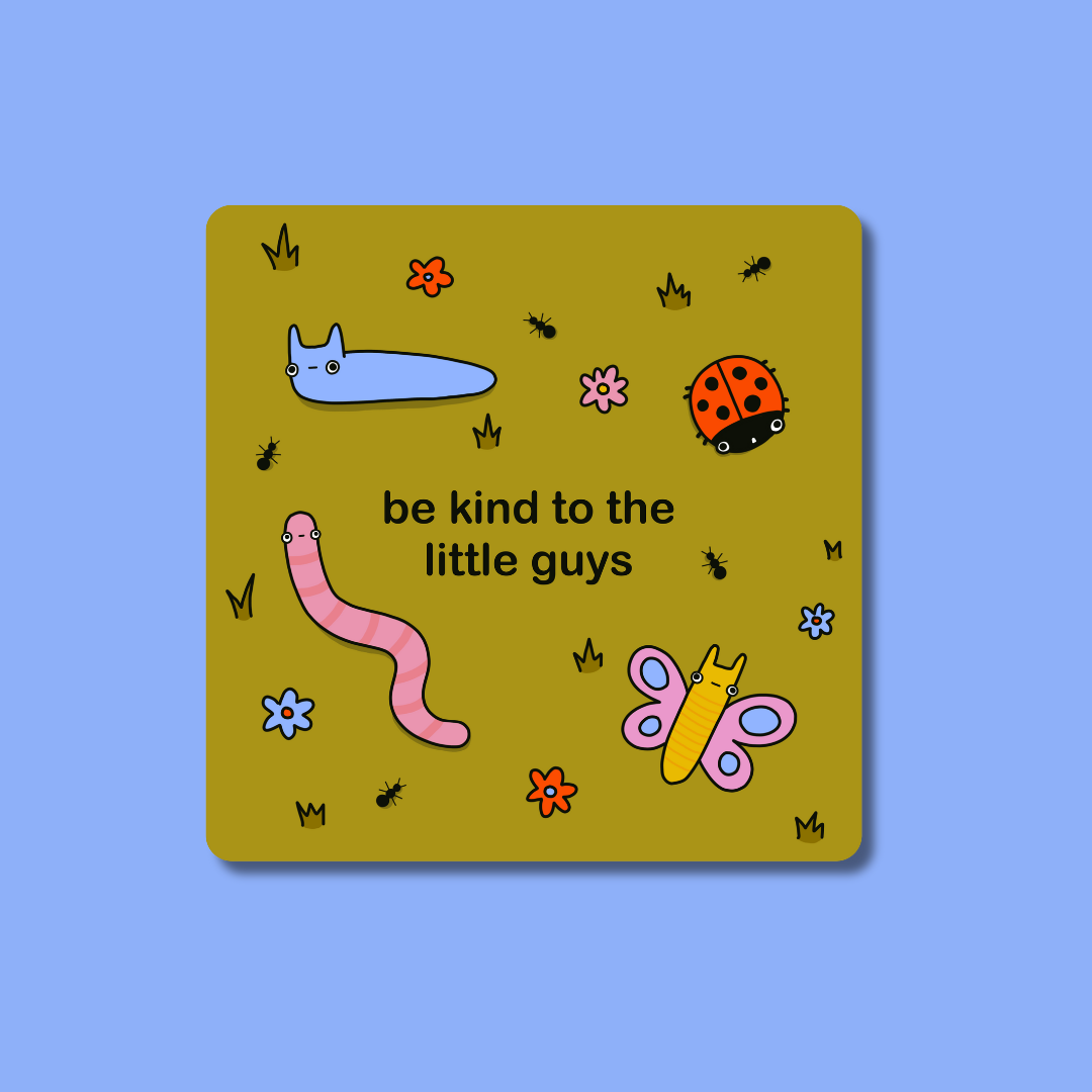 Be Kind to the Little Guys Sticker